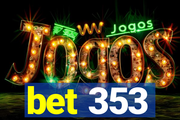 bet 353